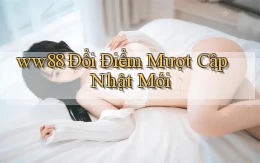 ww88 đổi điểm mượt cập nhật mới