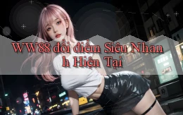 ww88 đổi điểm siêu nhanh hiện tại