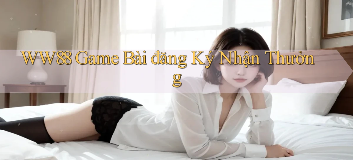 ww88 game bài đăng ký nhận thưởng