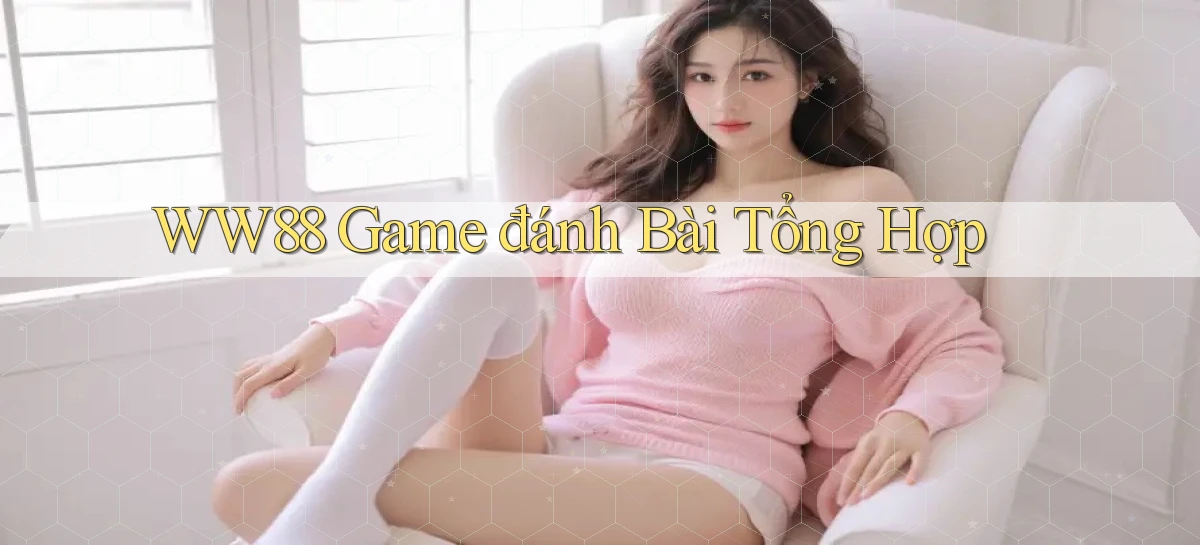 ww88 game đánh bài tổng hợp