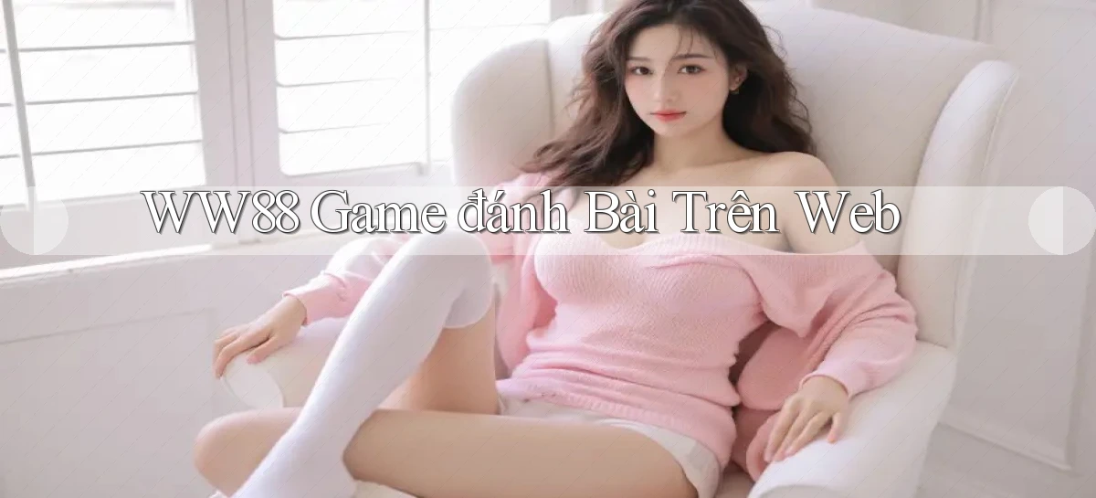 ww88  game đánh bài trên web