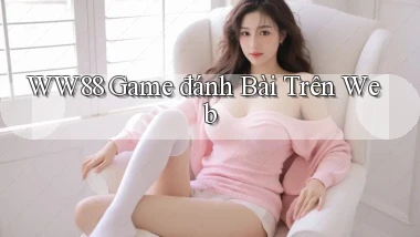ww88  game đánh bài trên web