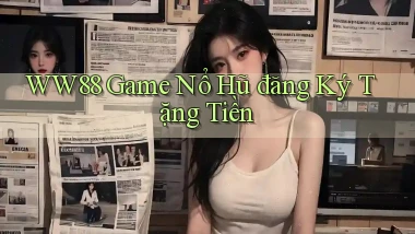 ww88 game nổ hũ đăng ký tặng tiền