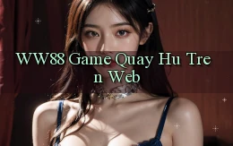 ww88 game quay hu tren web