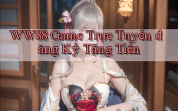 ww88  game trực tuyến đăng ký tặng tiền