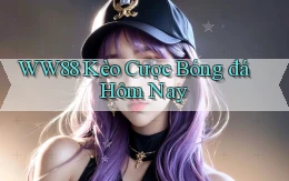 ww88 kèo cược bóng đá hôm nay