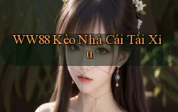 ww88 kèo nhà cái tài xỉu