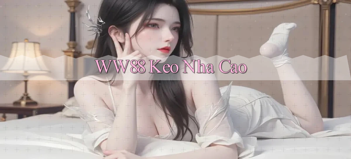 ww88 keo nha cao