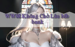 ww88 không chờ lâu mbbank