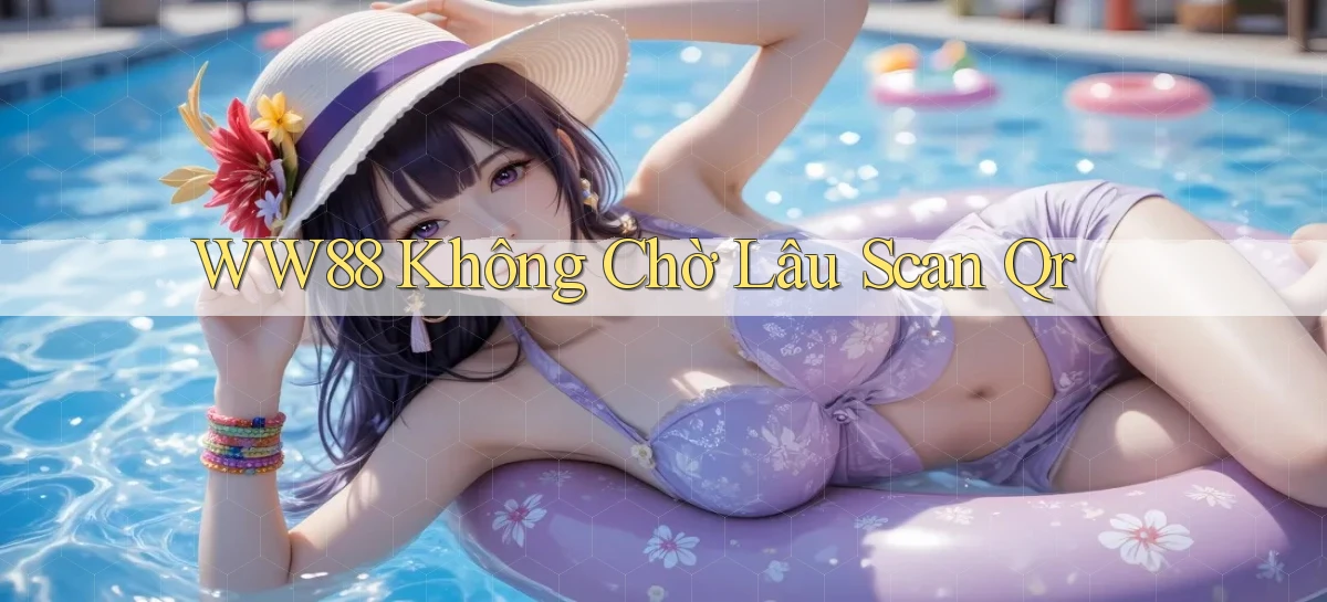 ww88 không chờ lâu scan qr