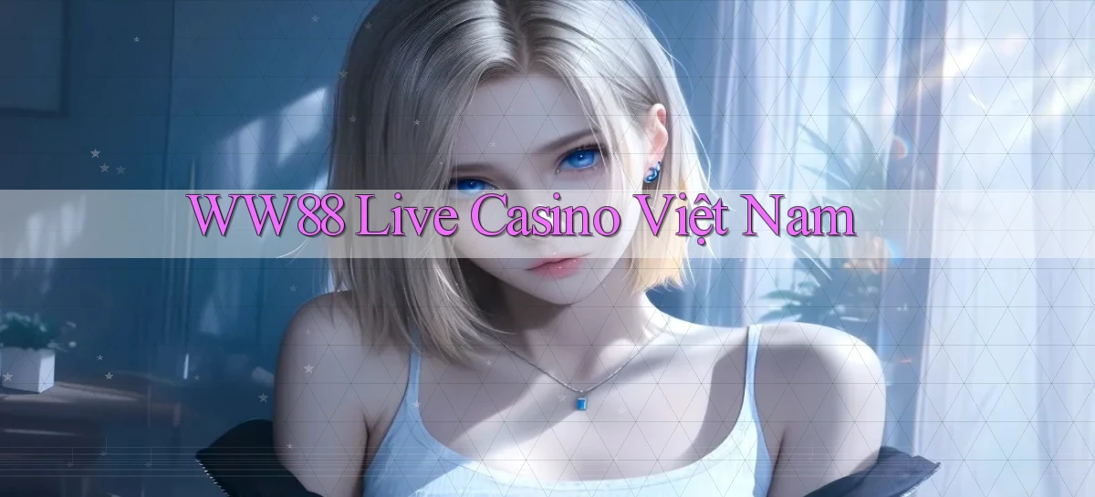ww88 live casino việt nam