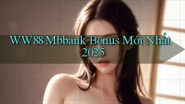 ww88 mbbank bonus mới nhất 2025