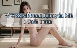 ww88 mbbank khuyến mãi cuối tuần