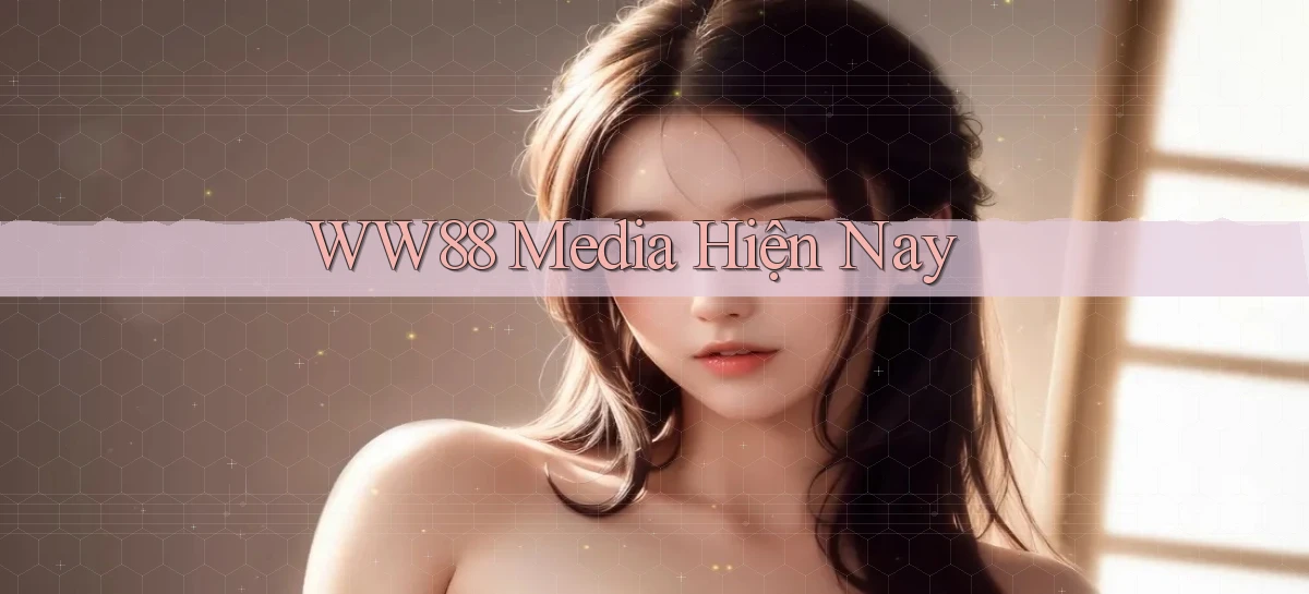 ww88 media hiện nay