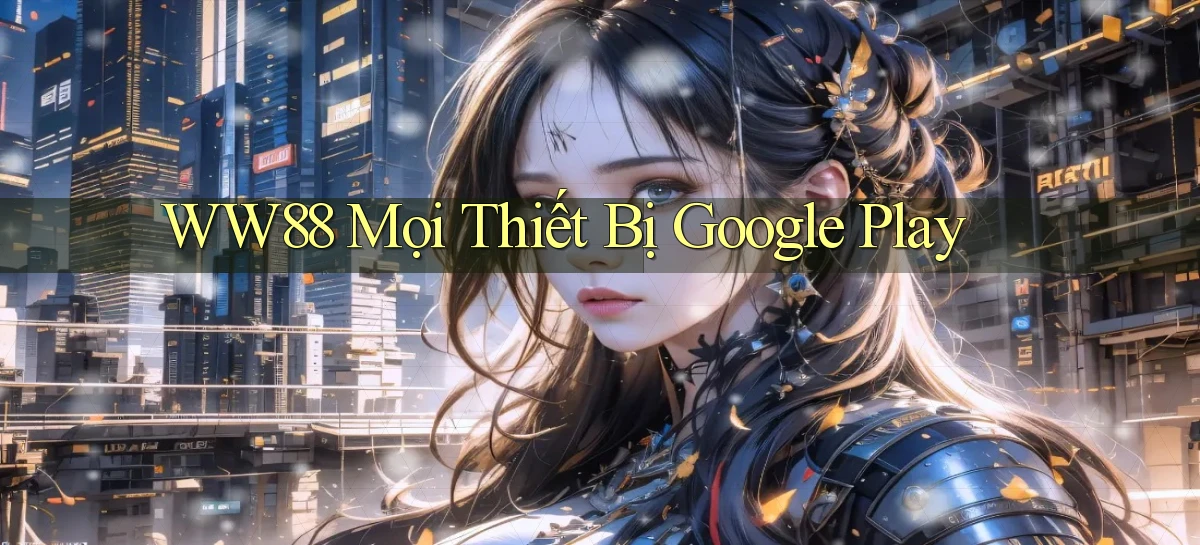 ww88 mọi thiết bị google play
