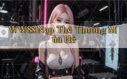 ww88 nạp thẻ thưởng mùa hè