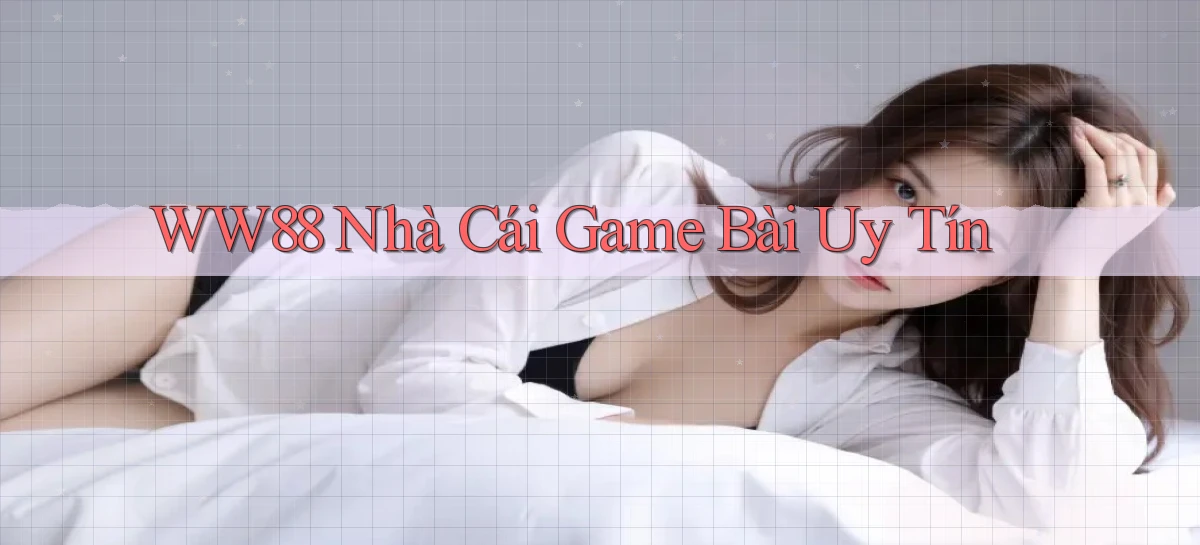 ww88  nhà cái game bài uy tín