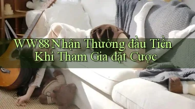 ww88  nhận thưởng đầu tiền khi tham gia đặt cược