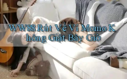 ww88 rút về ví momo không giật bây giờ