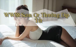 ww88 scan qr thưởng dịp tết