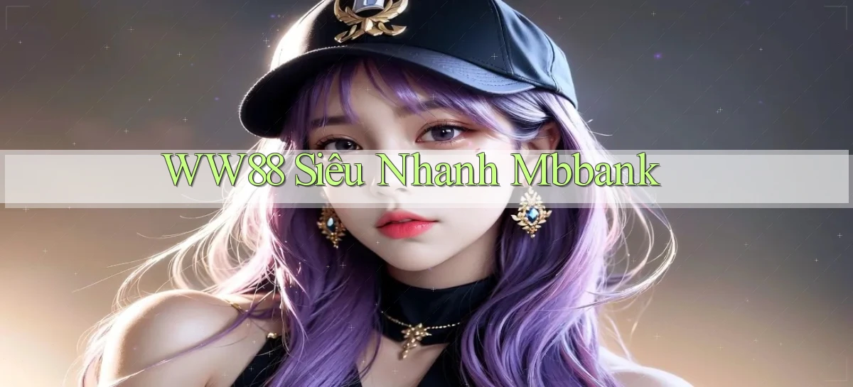 ww88 siêu nhanh mbbank