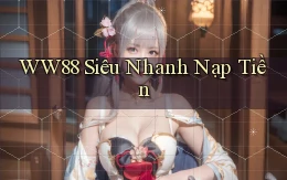 ww88 siêu nhanh nạp tiền