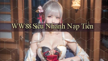 ww88 siêu nhanh nạp tiền