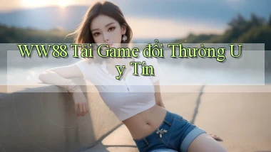 ww88 tải game đổi thưởng uy tín