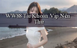 ww88 tài khoản vip nên thử