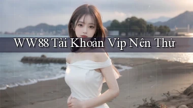 ww88 tài khoản vip nên thử