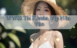 ww88 tài khoản vip nên vào