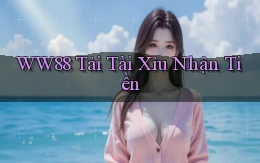 ww88 tải tài xỉu nhận tiền