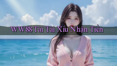 ww88 tải tài xỉu nhận tiền