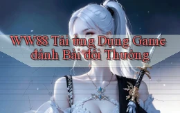 ww88 tải ứng dụng game đánh bài đổi thưởng