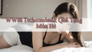 ww88 techcombank quà tặng mùa hè