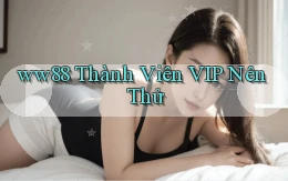 ww88 thành viên vip nên thử