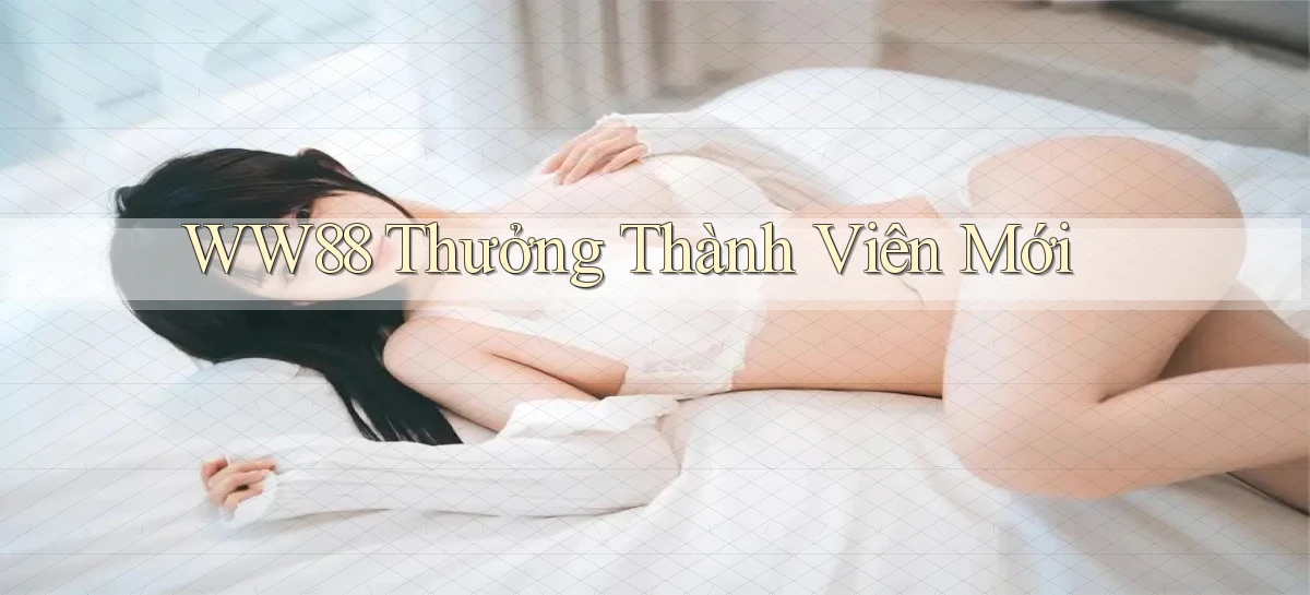 ww88 thưởng thành viên mới