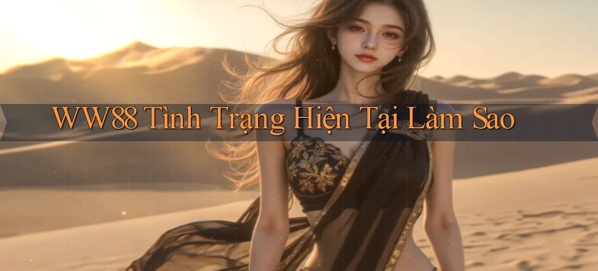 ww88 tình trạng hiện tại làm sao