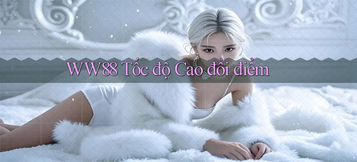 ww88 tốc độ cao đổi điểm
