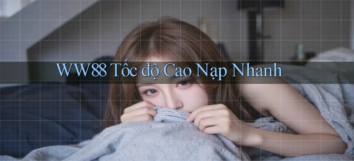 ww88 tốc độ cao nạp nhanh