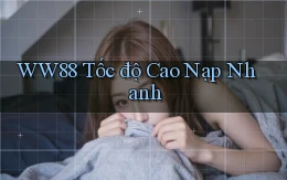 ww88 tốc độ cao nạp nhanh