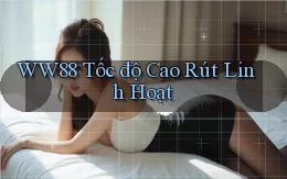 ww88 tốc độ cao rút linh hoạt