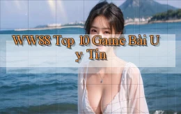 ww88 top 10 game bài uy tín