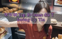 ww88 top 10 game đổi thưởng uy tín
