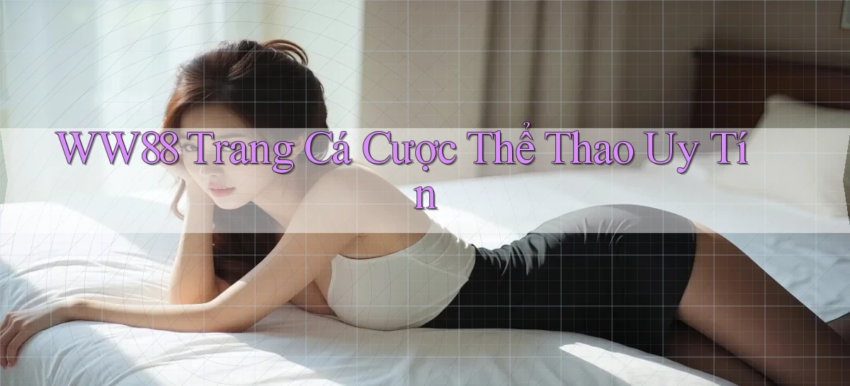 ww88  trang cá cược thể thao uy tín