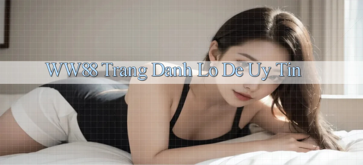 ww88 trang danh lo de uy tin