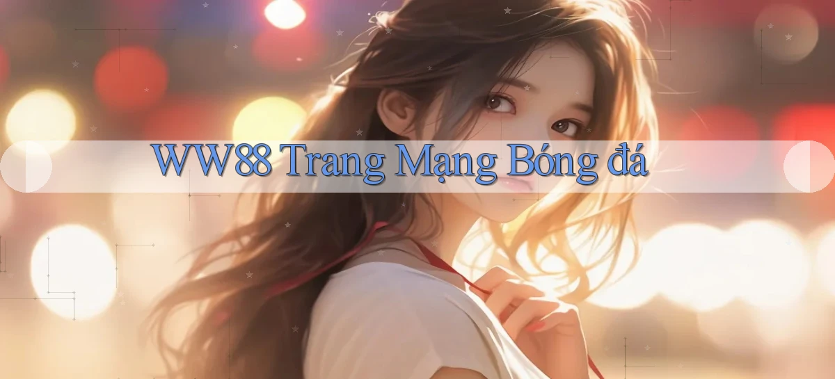 ww88 trang mạng bóng đá