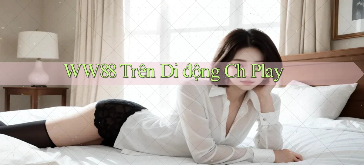 ww88 trên di động ch play