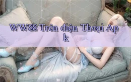 ww88 trên điện thoại apk