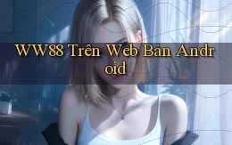 ww88 trên web bản android